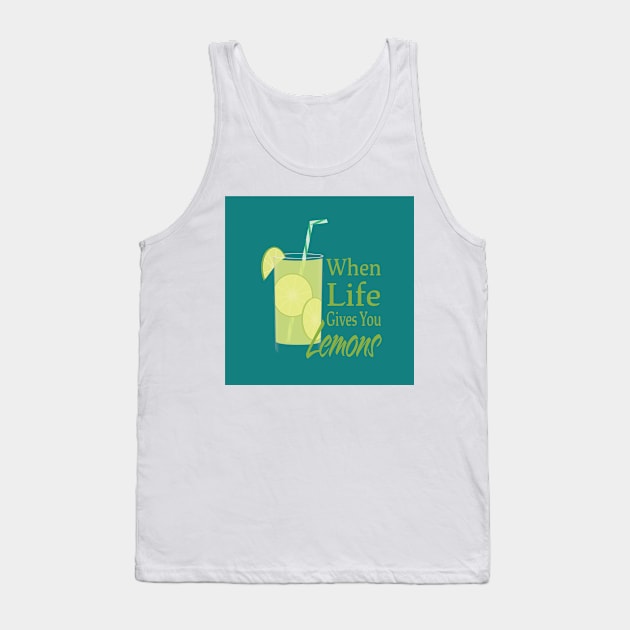 When life gives you Lemons, Lemonade glass and text Tank Top by sigdesign